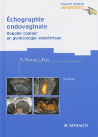 Nicolas Perrot et Isabelle Frey - Echographie endovaginale - Doppler couleur en gynécologie-obstétrique.