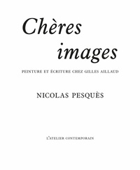 Nicolas Pesquès - Chères images - Peinture et écriture chez Gilles Aillaud.