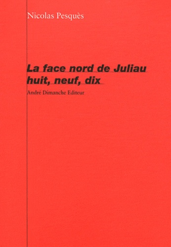 Nicolas Pesquès - La face Nord de Juliau huit, neuf, dix.