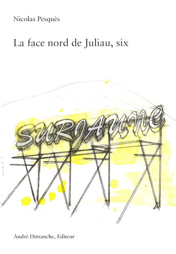 Nicolas Pesquès - La face nord de Juliau, six - Surjaune, poème installé.