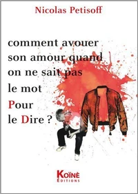 Comment avouer son amour quand on n'a pas le mot Pour le Dire