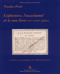 Nicolas Petit - L'éphémère, l'occasionnel et le non livre à la bibliothèque Sainte-Geneviève - XVe-XVIIIe siècles.