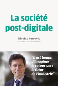 Nicolas Petrovic - La société post-digitale - Retour vers le futur de l'industrie.