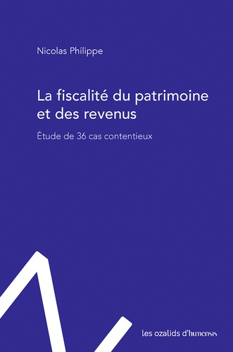 La fiscalité du patrimoine et des revenus. Etude de 36 cas contentieux