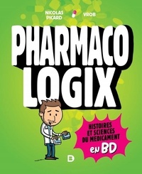 Nicolas Picard et  Vrob - Pharmacologix - Histoires et sciences du médicament en BD.