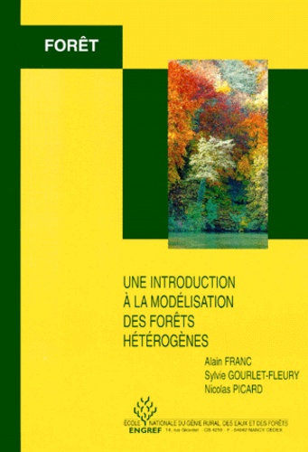 Nicolas Picard et Alain Franc - Une Introduction A La Modelisation Des Forets Heterogenes.