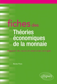 Nicolas Piluso - Fiches des théories économiques de la monnaie - Rappels de cours et exercices corrigés.