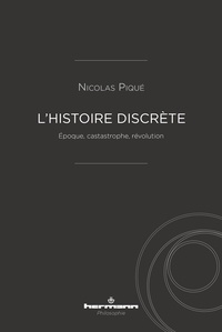 Nicolas Piqué - L'histoire discrète - Epoque, castastrophe, révolution.