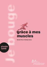 Nicolas Place et Nadège Zanou - Je bouge grâce à mes muscles.