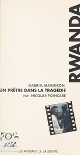 Nicolas Poincaré et Michel Cool - Rwanda : Gabriel Maindron, un prêtre dans la tragédie.