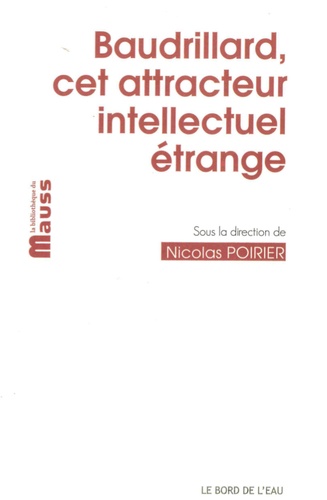 Nicolas Poirier - Baudrillard, cet attracteur intellectuel étrange.
