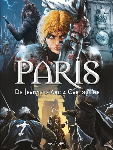 Paris Tome 2 De Jeanne d'Arc à Cartouche. De 1358 à 1721