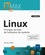 Linux. Principes de base de l'utilisation du système 4e édition