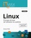Linux. Principes de base de l'utilisation du système 5e édition