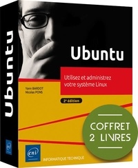 Nicolas Pons et Yann Bardot - Ubuntu - Coffret de 2 livres : Utilisez et administrez votre système Linux.