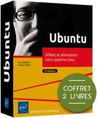 Nicolas Pons et Yann Bardot - Utilisez et administrez votre système Linux - Ubuntu - Coffret en 2 volumes.