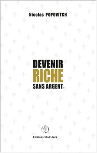 Nicolas Popovitch - Devenir riche sans argent.