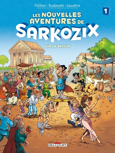 Les nouvelles aventures de Sarkozix Tome 1 Sur le retour