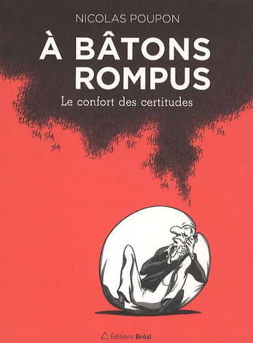 Nicolas Poupon - A bâtons rompus - Le confort des certitudes.