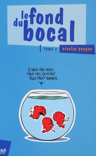 Nicolas Poupon - Le Fond Du Bocal 2 /Nicolas Poupon.