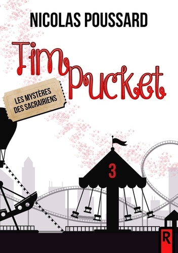 Nicolas Poussard - Tim Pucket : 3 - Les mystères des Sacrairiens - 3 - Les mystères des Sacrairiens.