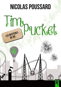Nicolas Poussard - Tim Pucket : 4 - Les mystères de Vie - Les mystères de Vie.