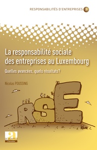 Nicolas Poussing - La responsabilité sociale des entreprises au Luxembourg - Quelles avancées, quels résultats ?.