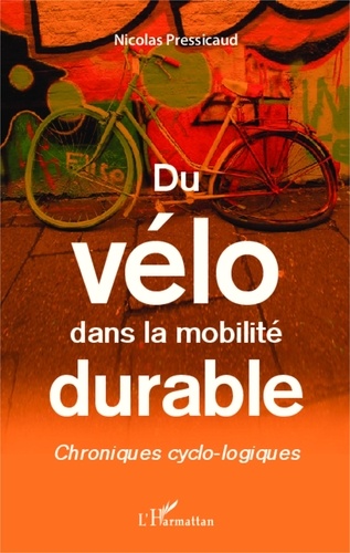 Nicolas Pressicaud - Du vélo dans la mobilité durable - Chroniques cyclo-logiques.