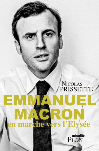 Emmanuel Macron, en marche vers l'Elysée - Occasion