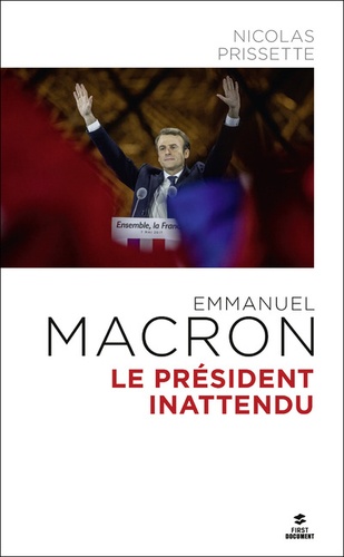 Emmanuel Macron. Le Président inattendu