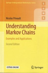 Nicolas Privault - Understanding Markov Chains - Examples and Applications.