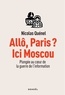 Nicolas Quénel - Allô, Paris ? Ici Moscou - Plongée au coeur de la guerre de l'information.