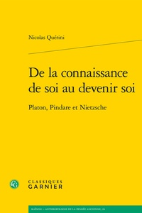 Nicolas Quérini - De la connaissance de soi au devenir soi - Platon, Pindare et Nietzsche.