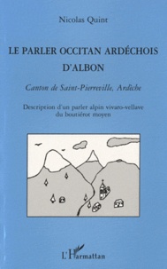 Nicolas Quint - Le parler occitan ardéchois d'Albon, canton de Saint-Pierreville, Ardèche - Description d'un parler alpin vivaro-vellave du boutiérot moyen.