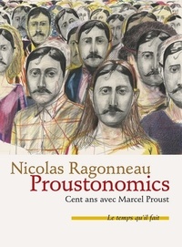 Nicolas Ragonneau - Proustonomics - Cent ans avec Marcel Proust.