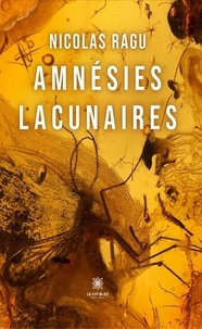 Nicolas Ragu - Amnésies lacunaires.