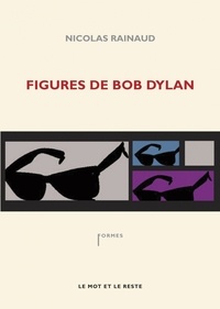 Nicolas Rainaud - Figures de Bob Dylan.