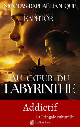 Le cycle de Kaphtor 2 Au coeur du labyrinthe. "La fin d´un cycle addictif" La fringale culturelle -  - 1e édition