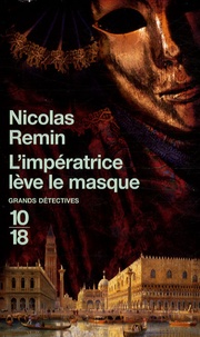 Nicolas Remin - L'impératrice lève le masque.