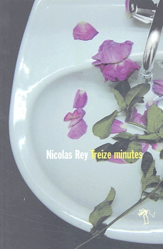 Nicolas Rey - Treize minutes.