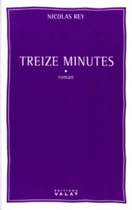 Nicolas Rey - Treize minutes.