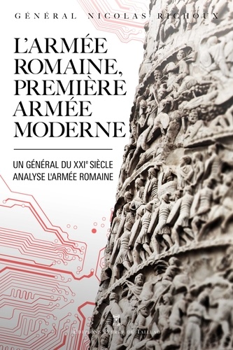 L'armée romaine, première armée moderne. Etude croisée de l'Histoire antique et de la pratique militaire moderne
