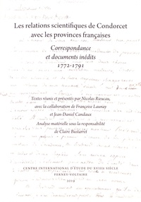 Nicolas Rieucau et Françoise Launay - Les relations scientifiques de Condorcet avec les provinces françaises - Correspondance et documents inédits (1772-1791).