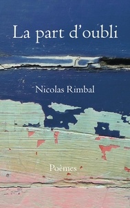 Nicolas Rimbal - La part d'oubli.
