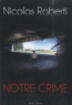 Nicolas Roberti - Notre crime.