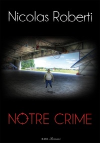Nicolas Roberti - Notre crime.