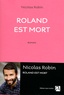 Nicolas Robin - Roland est mort.