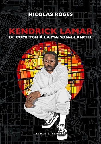 Kendrick Lamar. De Compton à la Maison-Blanche