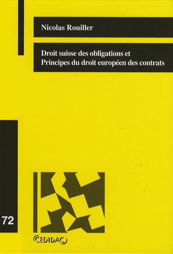 Nicolas Rouiller - Droit suisse des obligations et Principes du droit européen des contrats.