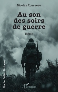 Nicolas Rousseau - Au son des soirs de guerre.